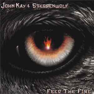 Download John Kay & Steppenwolf - Feed The Fire