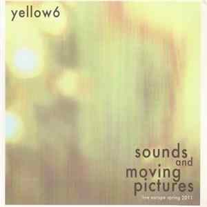 Download Yellow6 - Sounds And Moving Pictures (Live Europe Spring 2011)