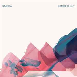 Download KASHKA - Smoke It Out