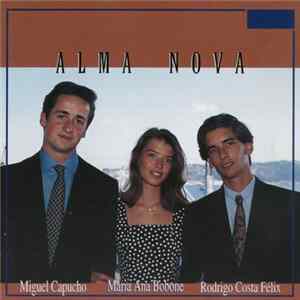 Download Miguel Capucho, Maria Ana Bobone, Rodrigo Costa Félix - Alma Nova