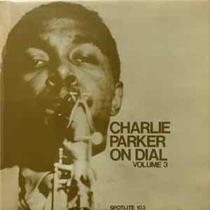 Download Charlie Parker - Charlie Parker On Dial Volume 3