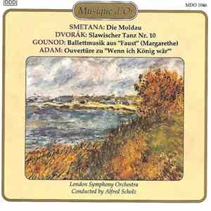 Download Smetana, Dvorák, Gounod, Adam, London Symphony Orchestra , Alfred Scholz - Die Moldau - Slawischer Tanz Nr. 10 - Ballettmusik Aus "Faust" (Margarethe) - Ouvertüre Zu "Wenn Ich König Wär"