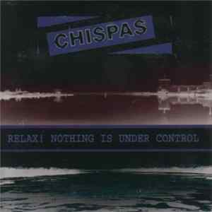 Download Chispas - Relax! Nothing Is Under Control