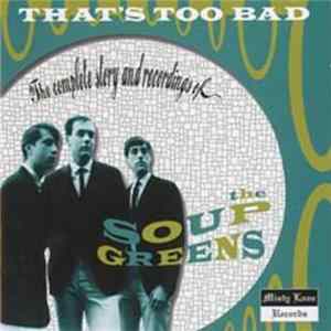 Download The Soup Greens - That's Too Bad