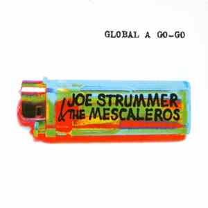 Download Joe Strummer & The Mescaleros - Global A Go-Go