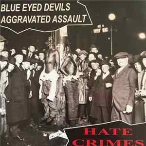 Download Blue Eyed Devils / Aggravated Assault - Hate Crimes