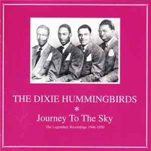 Download The Dixie Hummingbirds - Journey To The Sky - The Legendary Recordings 1946-1950