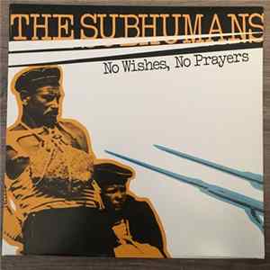 Download The Subhumans - No Wishes, No Prayers