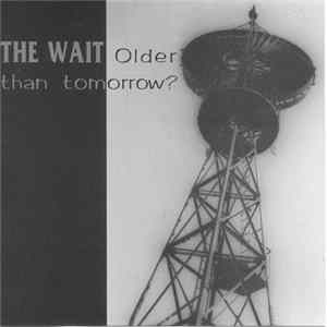 Download The Wait - Older Than Tomorrow ?