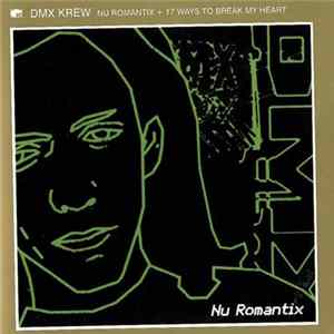 Download DMX Krew - Nu Romantix + 17 Ways To Break My Heart