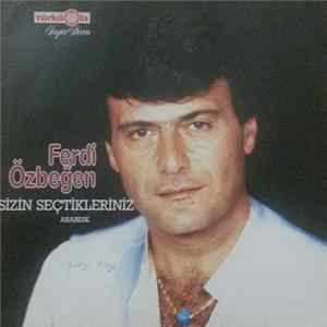 Download Ferdi Özbeğen - Sizin Seçtikleriniz (Arabesk)