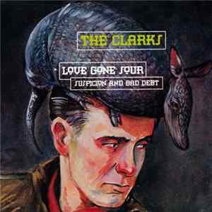 Download The Clarks - Love Gone Sour Suspicion And Bad Debt