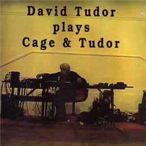 Download David Tudor - David Tudor Plays Cage & Tudor