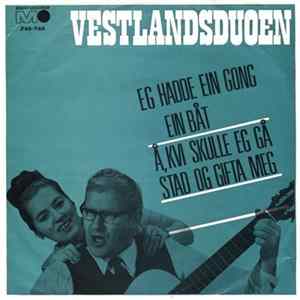 Download Vestlandsduoen - Eg Hadde Ein Gong Ein Båt / Å, Kvi Skulle Eg Gå Stad Og Gifta Meg
