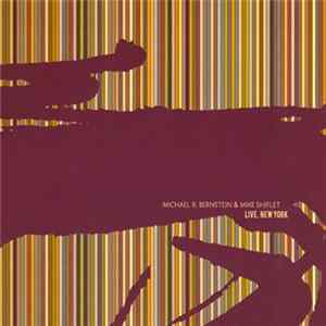 Download Michael R. Bernstein & Mike Shiflet - Live, New York