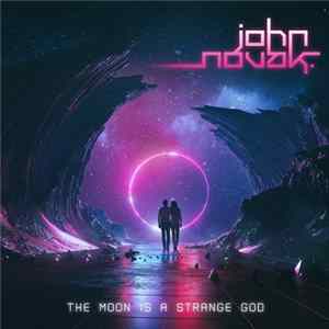 Download John Novak - The Moon Is A Strange God