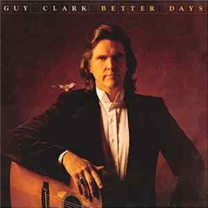 Download Guy Clark - Better Days