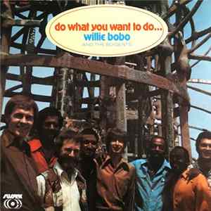 Download Willie Bobo And The Bo-Gents - Do What You Want To Do…
