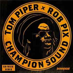 Download Tom Piper x Rob Pix - Champion Sound (Go Freek Remix)