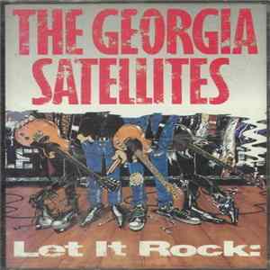 Download The Georgia Satellites - Let It Rock: Best Of The Georgia Satellites