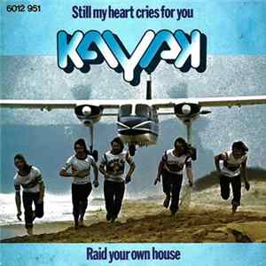 Download Kayak - Still My Heart Cries For You / Raid Your Own House