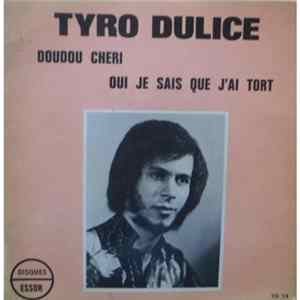 Download Tyro Dulice - Doudou Cheri / Oui Je Sais Que J'ai Tort