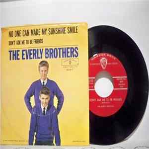 Download Everly Brothers - Don't Ask Me To Be Friends / No One Can Make My Sunshine Smile