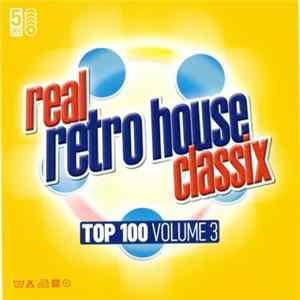 Download Various - Real Retro House Classix Top 100 Volume 3