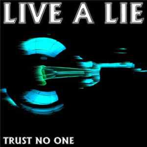 Download Trust No One - Live A Lie