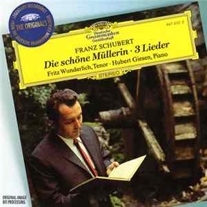 Download Franz Schubert - Fritz Wunderlich, Hubert Giesen - Die Schöne Müllerin · 3 Lieder