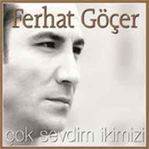 Download Ferhat Göçer - Çok Sevdim İkimizi