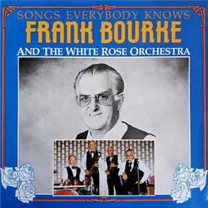 Download Frank Bourke And The White Rose Orchestra - Songs Everybody Knows