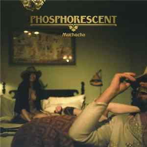 Download Phosphorescent - Muchacho