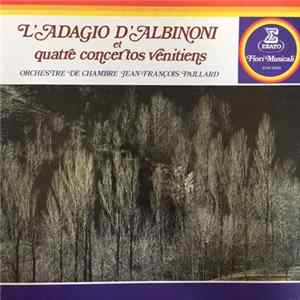 Download Albinoni — Orchestre De Chambre Jean-François Paillard - L'Adagio D'Albinoni Et Quatre Concertos Vénitiens