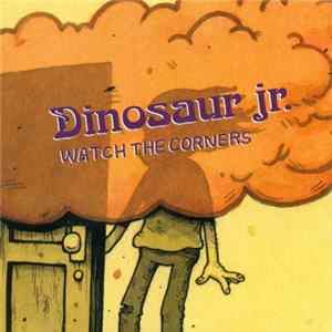 Download Dinosaur Jr. - Watch The Corners