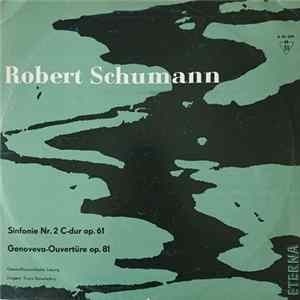 Download Robert Schumann, Franz Konwitschny, Gewandhausorchester Leipzig - Sinfonie Nr. 2 C-Dur Op. 61 / Genoveva-Ouvertüre Op. 81