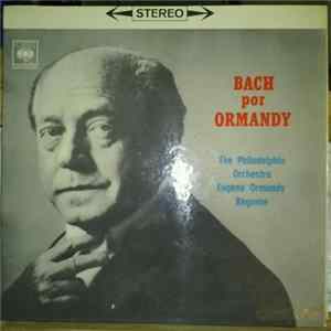Download Eugene Ormandy, The Philadelphia Orchestra - Bach Por Ormandy