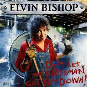 Download Elvin Bishop - Don't Let The Bossman Get You Down