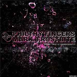 Download Mark Frostbite / Philthy Fingers - Zomg Thiz Iz Hardcore!! 1