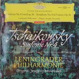 Download Peter Tschaikowsky, Leningrader Philharmonie, Jewgenij Mrawinskij - Sinfonie Nr. 4