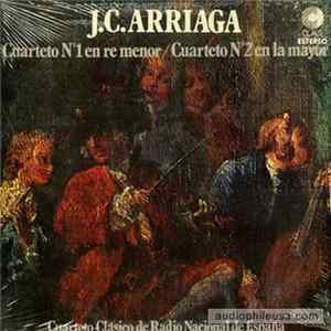 Download J. C. Arriaga - Cuarteto Clásico De Radio Nacional De España - Cuarteto Nº 1 En Re Menor / Cuarteto Nº 2 En La Menor