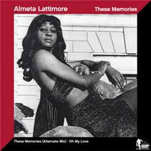 Download Almeta Lattimore - These Memories (Alternate Mix) / Oh My Love