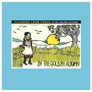 Download Cleaners From Venus - In The Golden Autumn