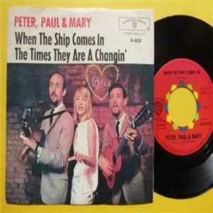 Download Peter, Paul And Mary - When The Ship Comes In / The Times They Are Changin