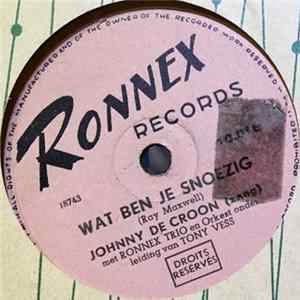 Download Johnny De Croon , Met Het Ronnex Trio Olv Tony Vess - Wat Ben Je Snoezig / Draaien, Draaien