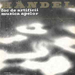Download Händel - Orchestra Filarmonicii De Stat Din Hamburg Dirijor : Leopold Ludwig - Foc De Artificii / Muzica Apelor