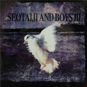 Download Seotaiji And Boys - Seotaiji And Boys III