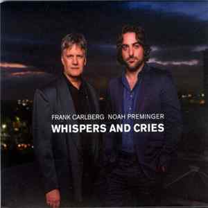 Download Frank Carlberg, Noah Preminger - Whispers And Cries