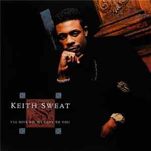 Download Keith Sweat - I'll Give All My Love To You