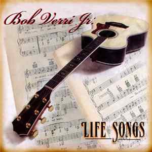 Download Bob Verri Jr. - Life Songs